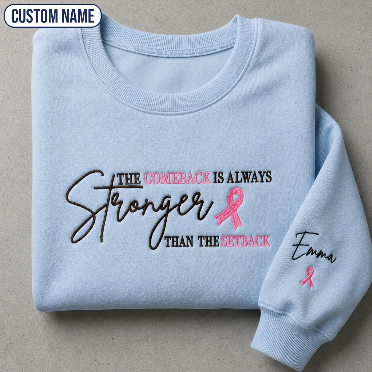 Personalized The Comeback Is Always Stronger Than The Setback Embroidered Unisex Crewneck Sweatshirt, Pink Ribbon Awareness Gift