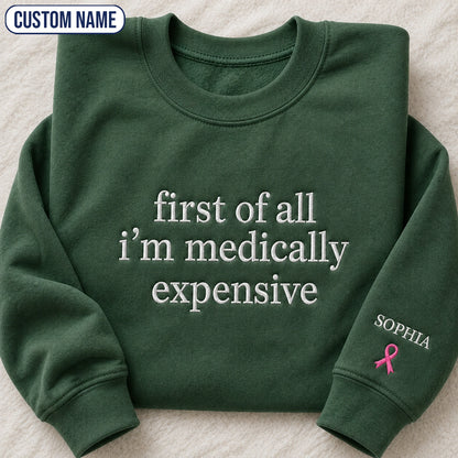 Personalized First Of All I’m Expensive Embroidered Unisex Crewneck Sweatshirt, Pink Ribbon Awareness Gift