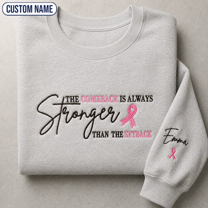 Personalized The Comeback Is Always Stronger Than The Setback Embroidered Unisex Crewneck Sweatshirt, Pink Ribbon Awareness Gift