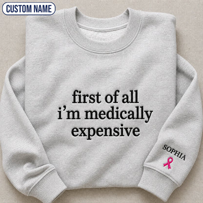 Personalized First Of All I’m Expensive Embroidered Unisex Crewneck Sweatshirt, Pink Ribbon Awareness Gift