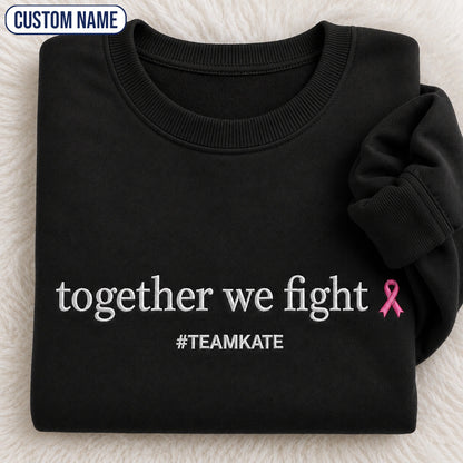 Personalized Together We Fight Embroidered Unisex Crewneck Sweatshirt, Pink Ribbon Awareness Gift