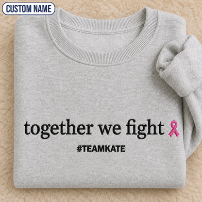 Personalized Together We Fight Embroidered Unisex Crewneck Sweatshirt, Pink Ribbon Awareness Gift