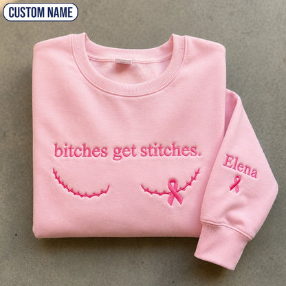 Personalized Bitches Get Stitches Embroidered Unisex Crewneck Sweatshirt, Pink Ribbon Awareness Gift