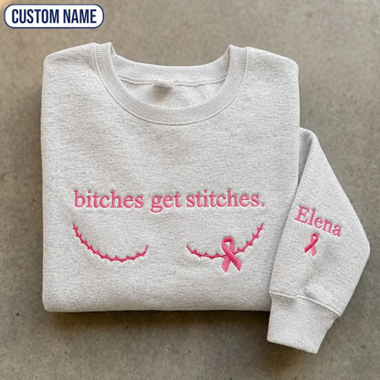 Personalized Bitches Get Stitches Embroidered Unisex Crewneck Sweatshirt, Pink Ribbon Awareness Gift