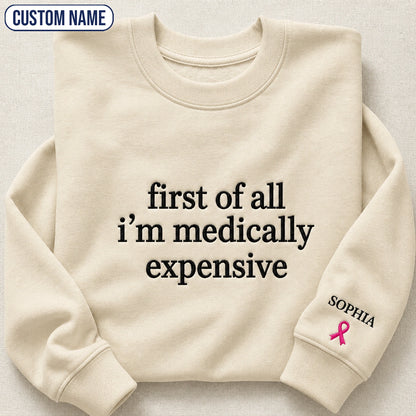 Personalized First Of All I’m Expensive Embroidered Unisex Crewneck Sweatshirt, Pink Ribbon Awareness Gift
