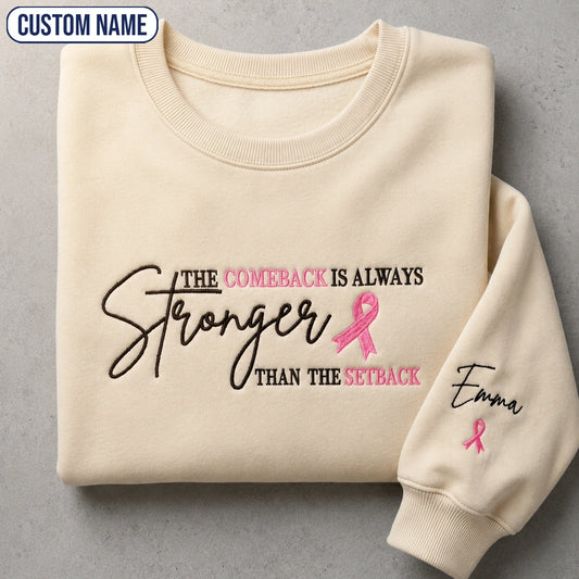 Personalized The Comeback Is Always Stronger Than The Setback Embroidered Unisex Crewneck Sweatshirt, Pink Ribbon Awareness Gift