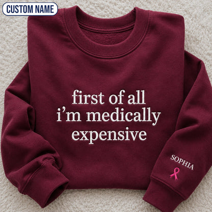 Personalized First Of All I’m Expensive Embroidered Unisex Crewneck Sweatshirt, Pink Ribbon Awareness Gift