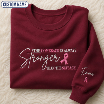 Personalized The Comeback Is Always Stronger Than The Setback Embroidered Unisex Crewneck Sweatshirt, Pink Ribbon Awareness Gift