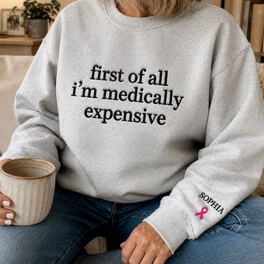 Personalized First Of All I’m Expensive Embroidered Unisex Crewneck Sweatshirt, Pink Ribbon Awareness Gift