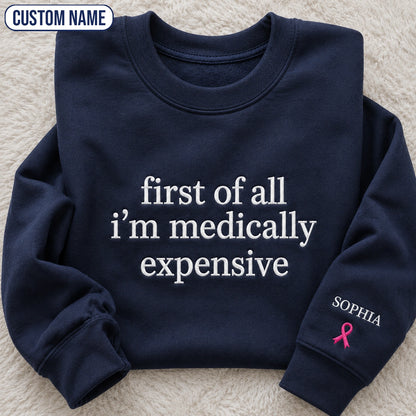 Personalized First Of All I’m Expensive Embroidered Unisex Crewneck Sweatshirt, Pink Ribbon Awareness Gift