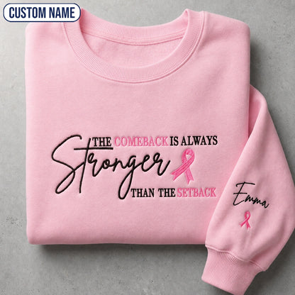 Personalized The Comeback Is Always Stronger Than The Setback Embroidered Unisex Crewneck Sweatshirt, Pink Ribbon Awareness Gift