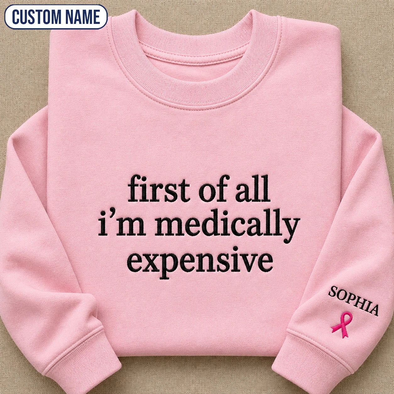 Personalized First Of All I’m Expensive Embroidered Unisex Crewneck Sweatshirt, Pink Ribbon Awareness Gift