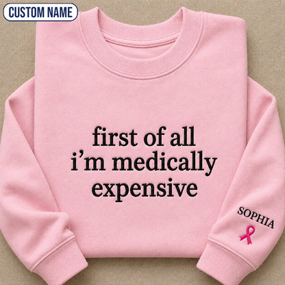 Personalized First Of All I’m Expensive Embroidered Unisex Crewneck Sweatshirt, Pink Ribbon Awareness Gift
